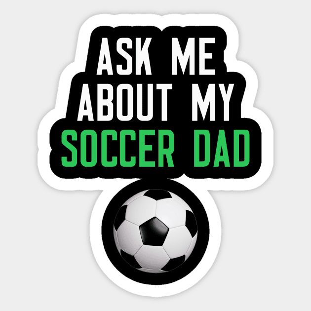 Ask Me About My Soccer Dad Sticker by cleverth